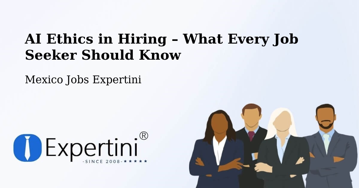 AI Ethics in Recruitment & Hiring – Cuquío - Cuquío, Mexico Jobs Expertini