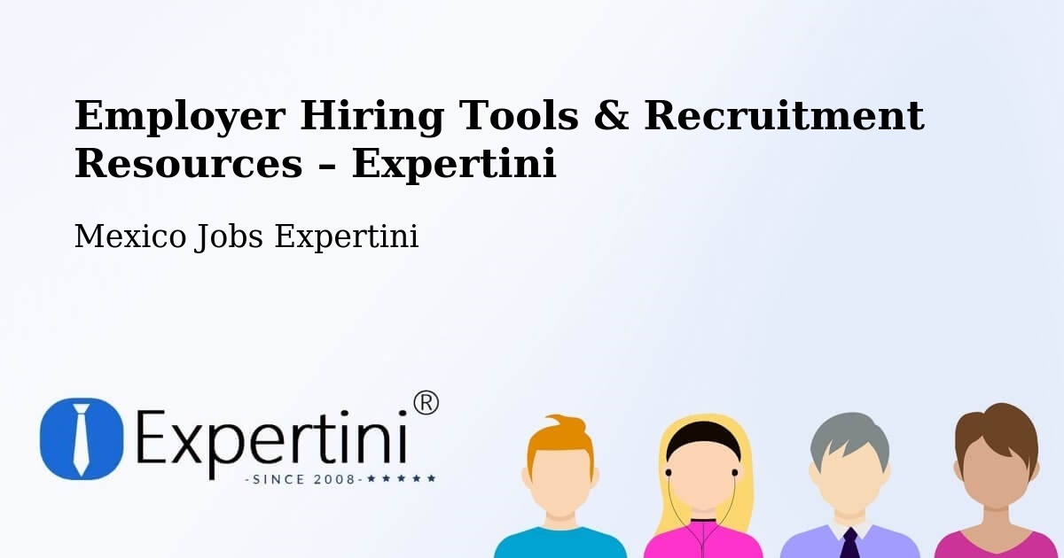 Employer Hiring Tools & Recruitment Resources – Cuquío - Cuquío, Mexico Jobs Expertini